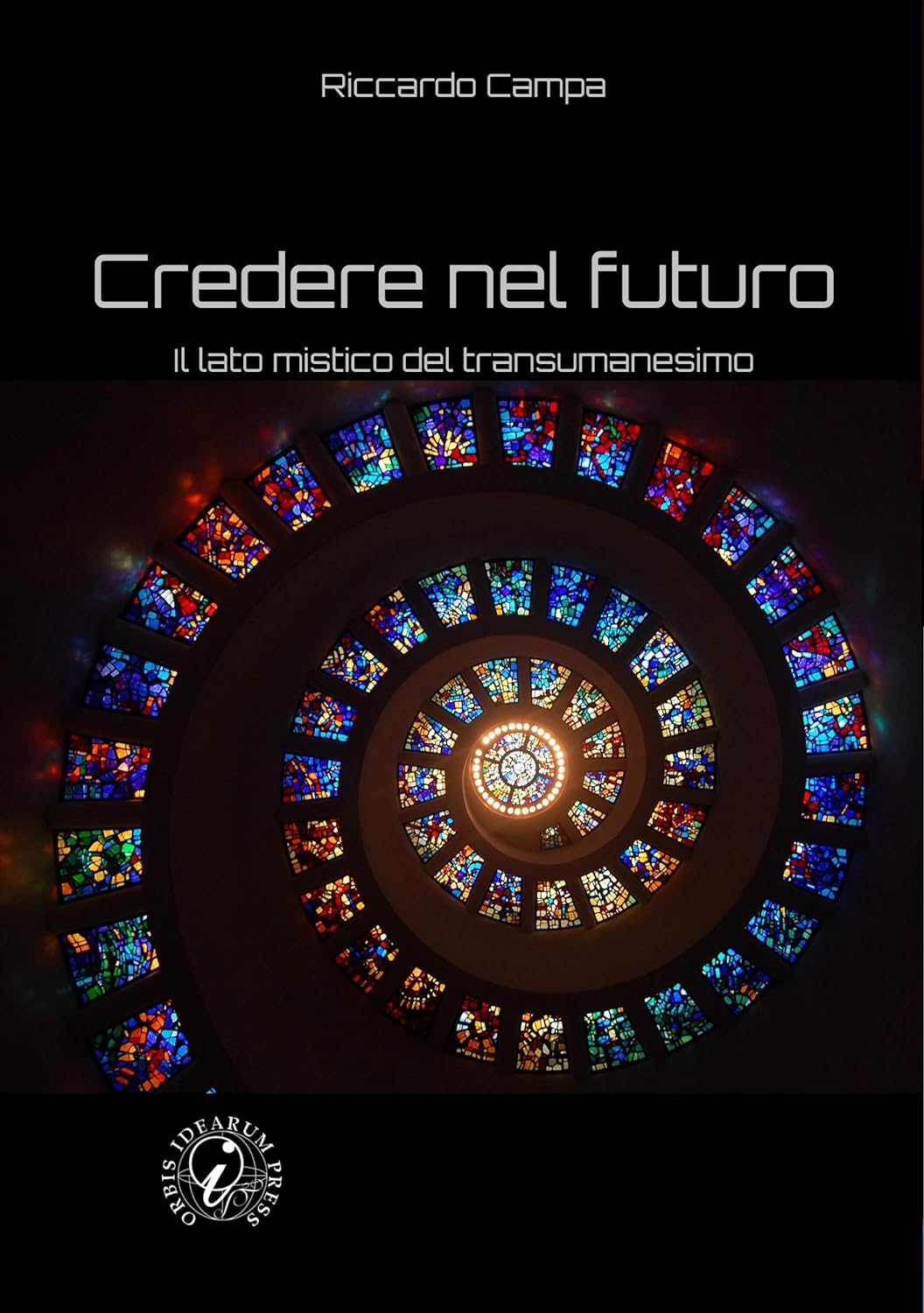 Credere nel futuro: Il lato mistico del transumanesimo | Riccardo Campa